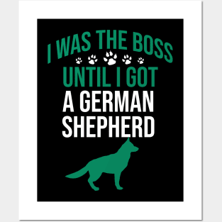 I was the boss until I got a german shepherd Posters and Art